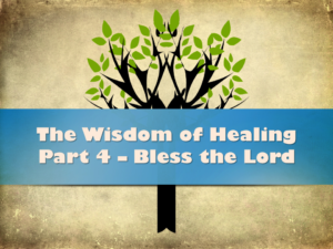 wisdom-of-healing_part-4_bless-the-lord