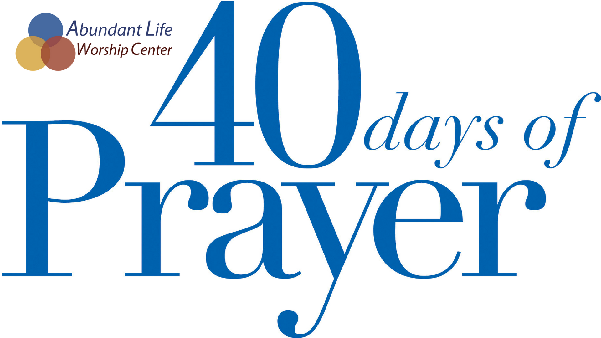 ALWC 40 Days of Prayer - Abundant Life Worship Center